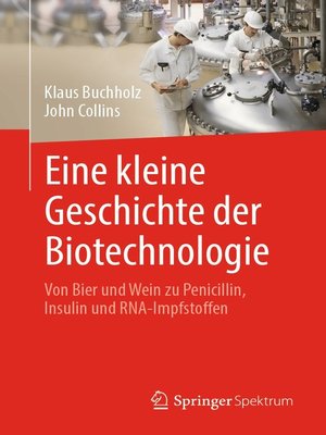cover image of Eine kleine Geschichte der Biotechnologie